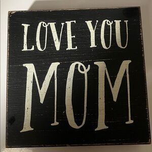 Black and White 'Love You Mom' Sign